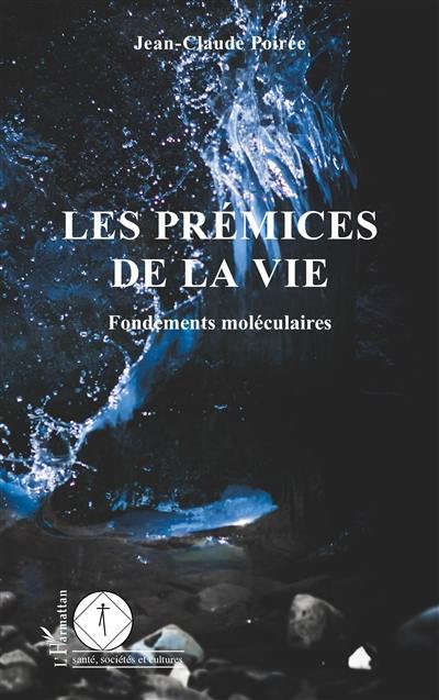 Les prémices de la vie : fondements moléculaires