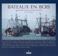 Bateaux en bois : les derniers bateaux de pêche en bois : Boulogne-sur-Mer, Le Tréport, Dieppe, Trouville, Ouistreham, Courseulles-sur-mer, Erquy, Saint-Brieuc-Le Légué, Saint-Quay-Portrieux, Monguériec-en-Sibiril, Roscoff, Douarnenez, Tréboul, Audierne...