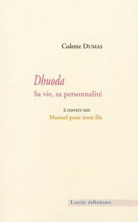 Dhuoda, sa vie, sa personnalité : à travers son Manuel pour mon fils