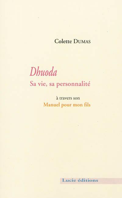 Dhuoda, sa vie, sa personnalité : à travers son Manuel pour mon fils