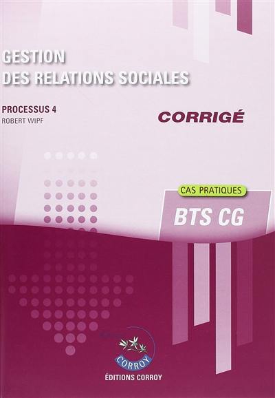 Gestion des relations sociales : processus 4, BTS CG, cas pratiques : corrigé