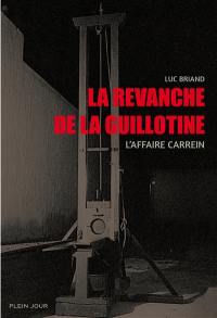 La revanche de la guillotine : l'affaire Carrein