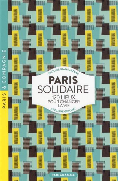 Paris solidaire : 120 lieux pour changer la vie