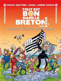 Tout est bon dans le Breton !. Vol. 2. Liberté, égalité, beurre salé