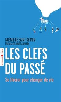 Les clefs du passé : se libérer pour changer de vie