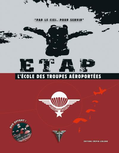 L'école des troupes aéroportées, ETAP : par le ciel, pour servir