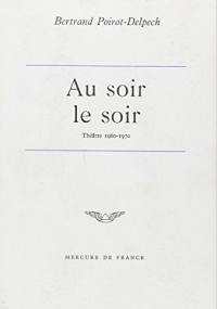 Au soir le soir : théâtre : 1960-1970