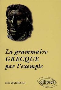 La grammaire grecque par l'exemple