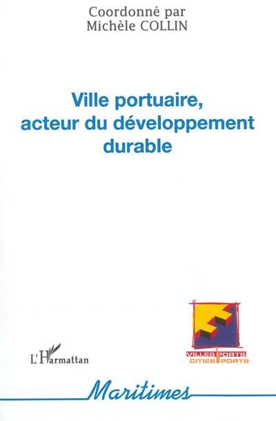 Ville portuaire, acteur du développement durable Ville portuaire, acteur du développement durable
