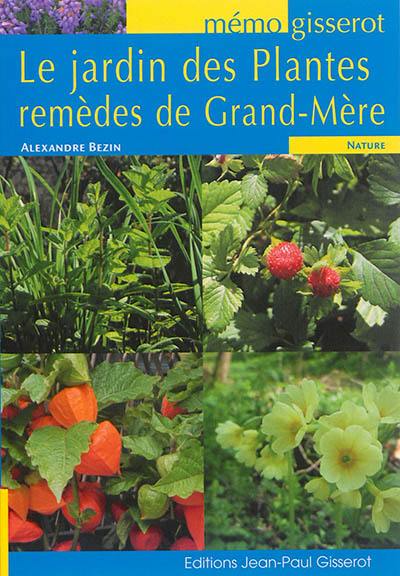 Le jardin des plantes : remèdes de grand-mère