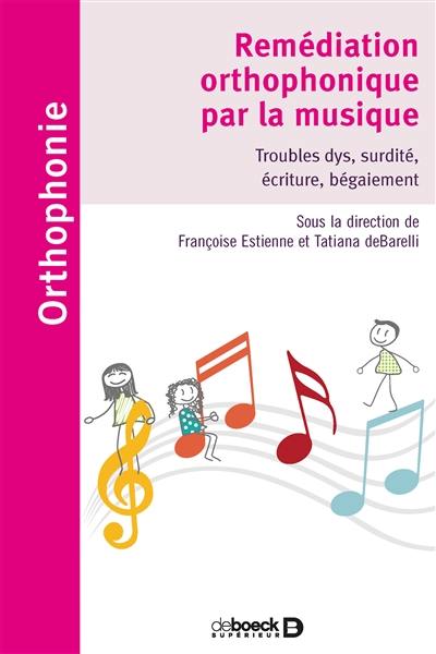 Remédiation orthophonique par la musique : troubles dys, surdité, écriture, bégaiement