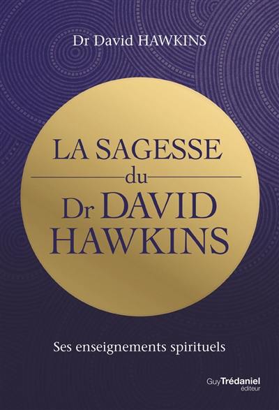 La sagesse du Dr David Hawkins : ses enseignements spirituels