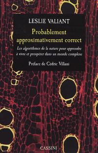 Probablement approximativement correct : les algorithmes de la nature pour apprendre à vivre et prospérer dans un monde complexe