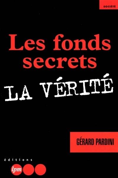 Les fonds secrets : la vérité