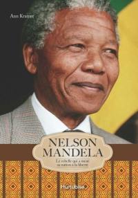 Nelson Mandela : le rebelle qui a mené sa nation à la liberté