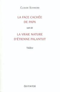 La face cachée de papa. La vraie nature d'Etienne Palantut