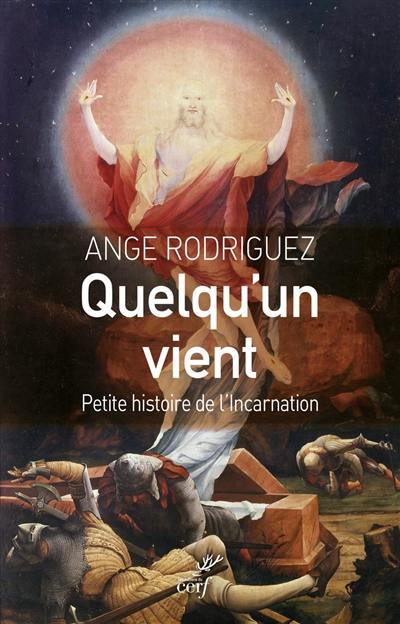 Quelqu'un vient : petite histoire de l'incarnation