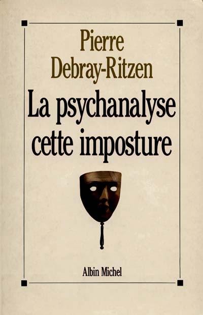 La Psychanalyse, cette imposture