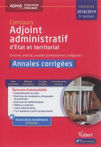 Concours adjoint administratif d'Etat et territorial : externe, interne, examen professionnel, catégorie C : annales corrigées, concours 2018-2019