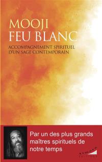 Feu blanc : accompagnement spirituel d'un sage contemporain