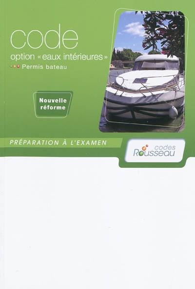 Permis bateau Rousseau. Code option eaux intérieures : préparation à l'examen, nouvelle réforme