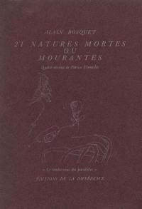 Vingt et une natures mortes ou mourantes