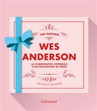 Wes Anderson : la filmographie intégrale d'un réalisateur de génie : non officiel et non autorisé