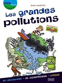 Les grandes pollutions : je découvre, je comprends, j'agis