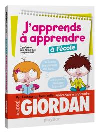 J'apprends à apprendre à l'école : conforme aux nouveaux programmes