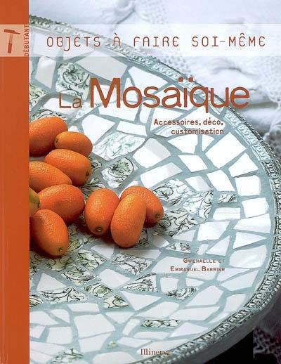 La mosaïque : accessoires, déco, customisation