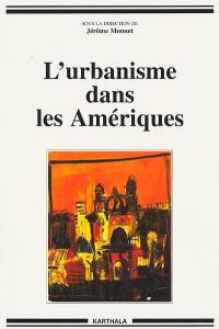 L'urbanisme dans les Amériques : modèles de ville et modèles de société