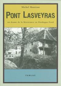 Pont Lasveyras : un drame de la Résistance en Dordogne Nord