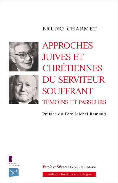 Approches juives et chrétiennes du Serviteur souffrant : témoins et passeurs