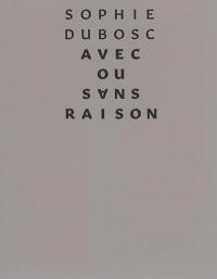 Avec ou sans raison : Sophie Dubosc