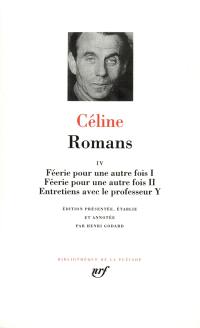 Romans. Vol. 4. Féerie pour une autre fois I. Féerie pour une autre fois II. Entretiens avec le professeur Y