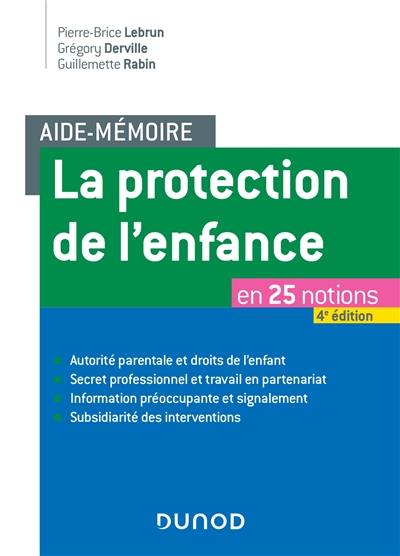 La protection de l'enfance : en 25 notions La protection de l'enfance : en 25 notions