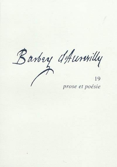 Barbey d'Aurevilly. Vol. 19. Prose et poésie