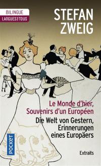 Le monde d'hier : souvenirs d'un Européen : extraits. Die Welt von Gestern, Erinnerungen eines Europäers