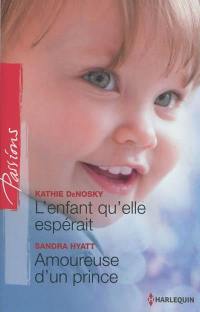 L'enfant qu'elle espérait. Amoureuse d'un prince