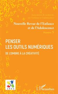 Nouvelle revue de l'enfance et de l'adolescence, n° 5. Penser les outils numériques : de l'ombre à la créativité