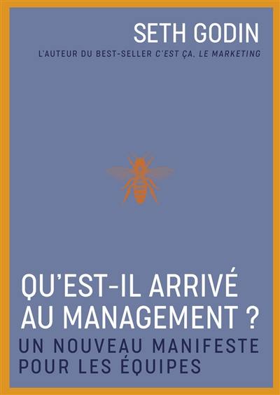 Qu'est-il arrivé au management ? : un nouveau manifeste pour les équipes