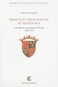 Princes et principautés au Moyen Age : l'exemple de la principauté d'Evreux : 1298-1412