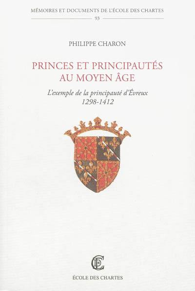 Princes et principautés au Moyen Age : l'exemple de la principauté d'Evreux : 1298-1412