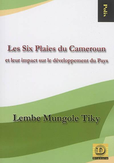 Les six plaies du Cameroun : et leur impact sur le développement du pays