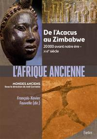 L'Afrique ancienne : de l'Acacus au Zimbabwe : 20.000 avant notre ère-XVIIe siècle