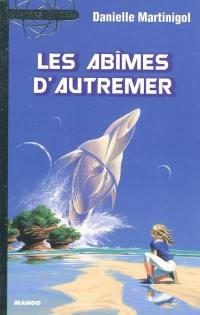 Trilogie des Abîmes. Vol. 1. Les Abîmes d'Autremer