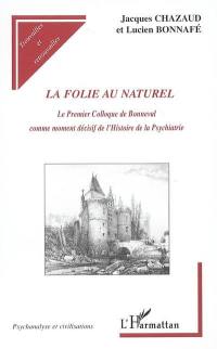 La folie au naturel : le premier colloque de Bonneval comme moment décisif de l'histoire de la psychiatrie