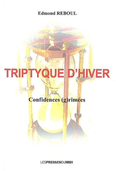 Triptyque d'hivers : confidences (g)rimées