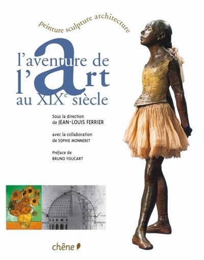 L'aventure de l'art au XIXe siècle : peinture, sculpture, architecture