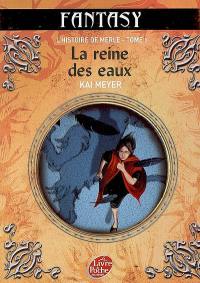 L'histoire de Merle. Vol. 1. La reine des eaux